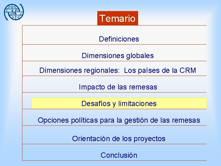 Temario Definiciones Dimensiones globales Dimensiones regionales: Los países de la CRM Impacto de las