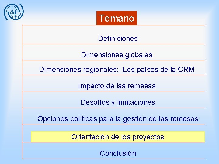 Temario Definiciones Dimensiones globales Dimensiones regionales: Los países de la CRM Impacto de las