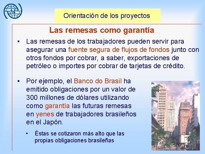 Orientación de los proyectos Las remesas como garantía • Las remesas de los trabajadores