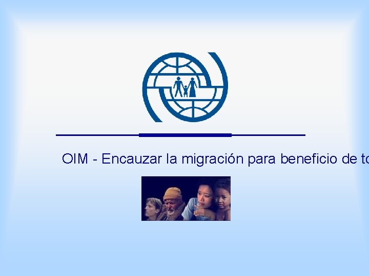OIM - Encauzar la migración para beneficio de to 