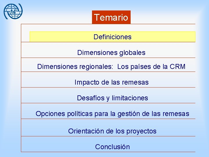 Temario Definiciones Dimensiones globales Dimensiones regionales: Los países de la CRM Impacto de las