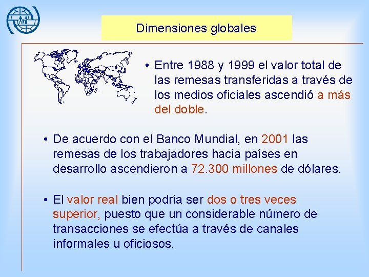 Dimensiones globales • Entre 1988 y 1999 el valor total de las remesas transferidas