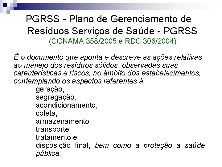PGRSS - Plano de Gerenciamento de Resíduos Serviços de Saúde - PGRSS (CONAMA 358/2005 PGRSS - Plano de Gerenciamento de Resíduos Serviços de Saúde - PGRSS (CONAMA 358/2005