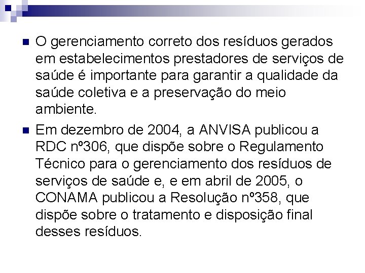 n n O gerenciamento correto dos resíduos gerados em estabelecimentos prestadores de serviços de n n O gerenciamento correto dos resíduos gerados em estabelecimentos prestadores de serviços de