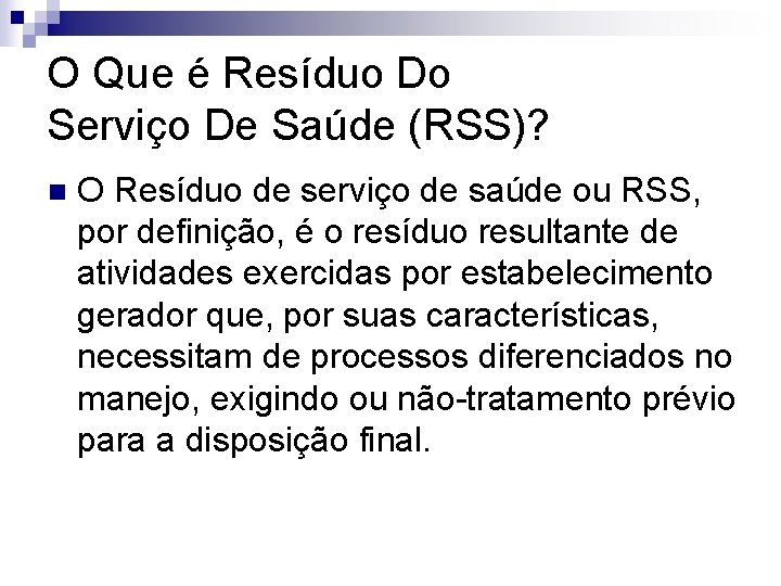 O Que é Resíduo Do Serviço De Saúde (RSS)? n O Resíduo de serviço O Que é Resíduo Do Serviço De Saúde (RSS)? n O Resíduo de serviço