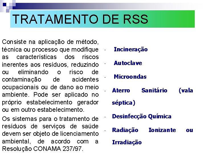 TRATAMENTO DE RSS Consiste na aplicação de método, técnica ou processo que modifique as TRATAMENTO DE RSS Consiste na aplicação de método, técnica ou processo que modifique as