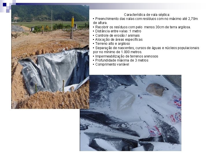 Característica de vala séptica: • Preenchimento das valas com resíduos com no máximo até Característica de vala séptica: • Preenchimento das valas com resíduos com no máximo até