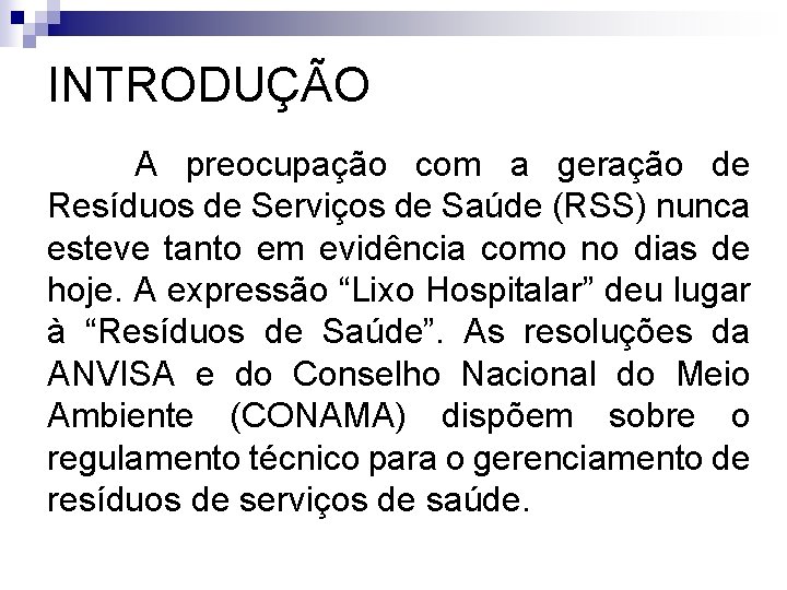 INTRODUÇÃO A preocupação com a geração de Resíduos de Serviços de Saúde (RSS) nunca INTRODUÇÃO A preocupação com a geração de Resíduos de Serviços de Saúde (RSS) nunca