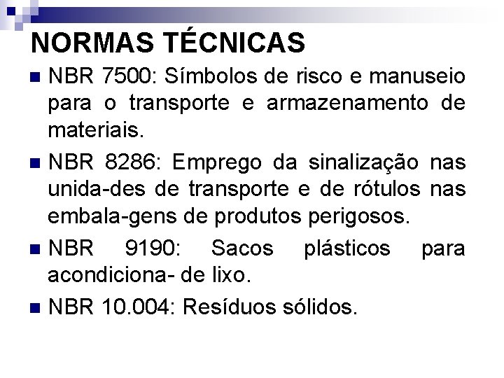 NORMAS TÉCNICAS NBR 7500: Símbolos de risco e manuseio para o transporte e armazenamento NORMAS TÉCNICAS NBR 7500: Símbolos de risco e manuseio para o transporte e armazenamento