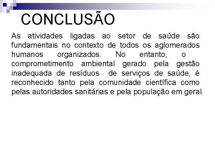CONCLUSÃO As atividades ligadas ao setor de saúde são fundamentais no contexto de todos CONCLUSÃO As atividades ligadas ao setor de saúde são fundamentais no contexto de todos