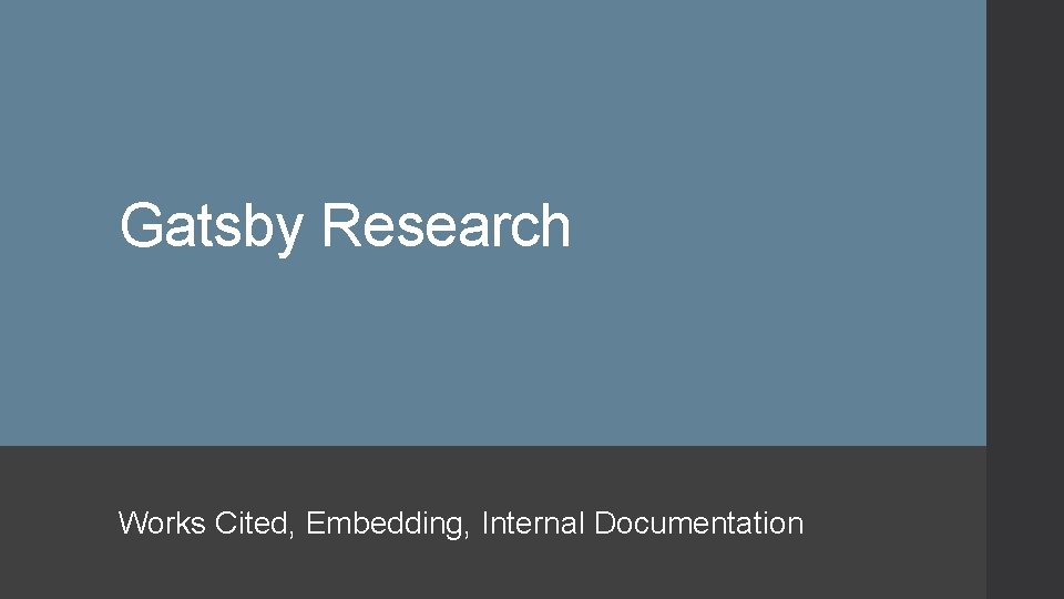 Gatsby Research Works Cited, Embedding, Internal Documentation 