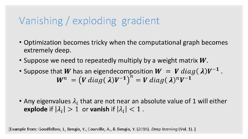 Vanishing / exploding gradient • [Example from: Goodfellow, I. , Bengio, Y. , Courville,