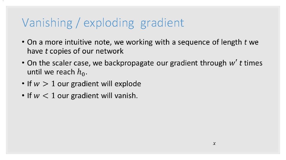 . Vanishing / exploding gradient • 