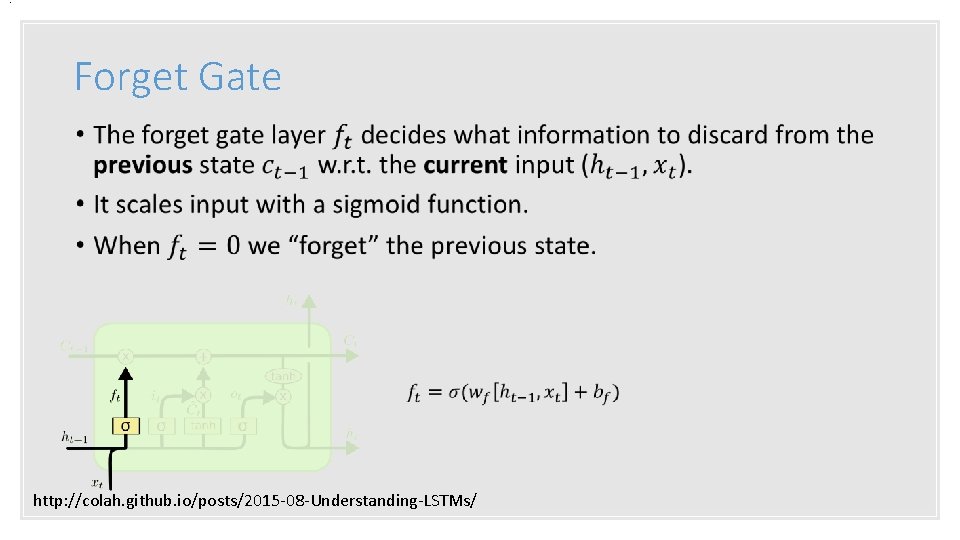 . Forget Gate • http: //colah. github. io/posts/2015 -08 -Understanding-LSTMs/ 