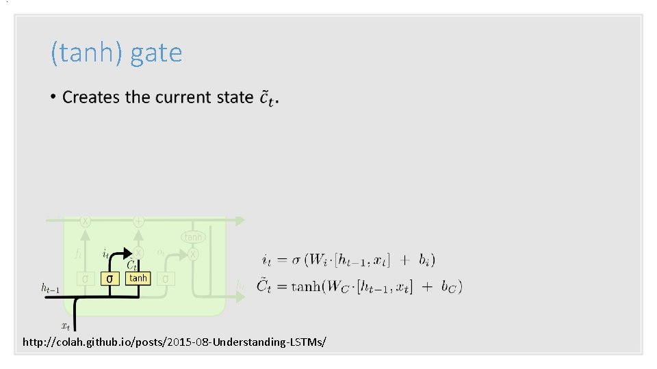 . (tanh) gate • http: //colah. github. io/posts/2015 -08 -Understanding-LSTMs/ 