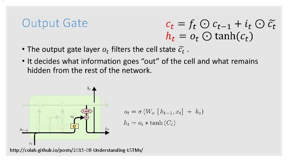 . Output Gate • http: //colah. github. io/posts/2015 -08 -Understanding-LSTMs/ 