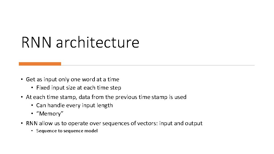 RNN architecture • Get as input only one word at a time • Fixed