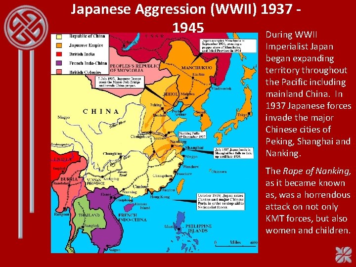 Japanese Aggression (WWII) 1937 1945 During WWII Imperialist Japan began expanding territory throughout the