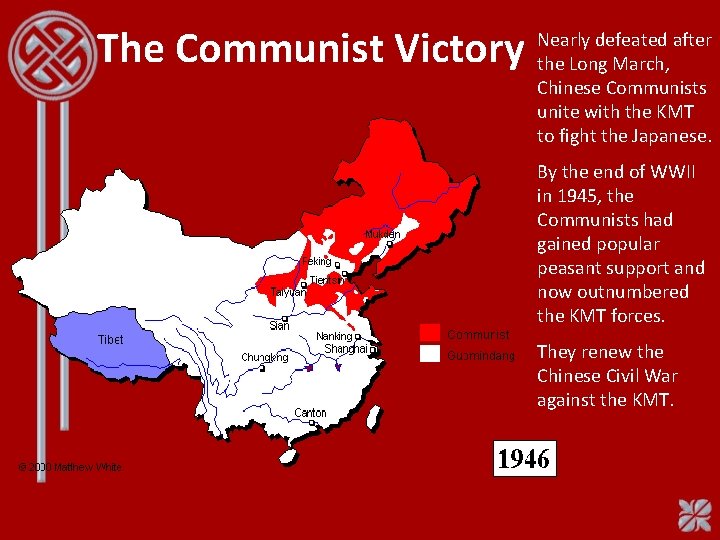 The Communist Victory Nearly defeated after the Long March, Chinese Communists unite with the