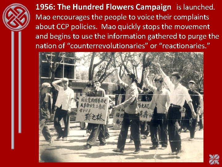 1956: The Hundred Flowers Campaign is launched. Mao encourages the people to voice their