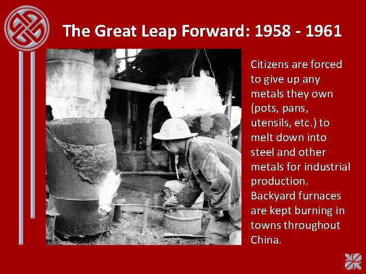 The Great Leap Forward: 1958 - 1961 Citizens are forced to give up any