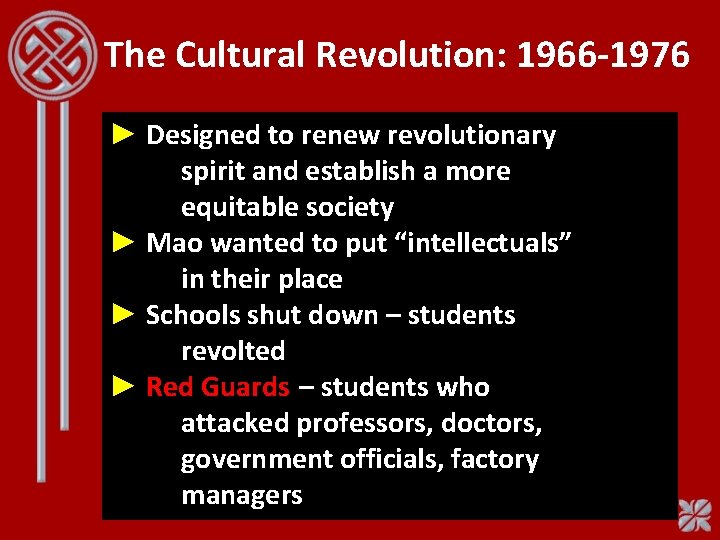 The Cultural Revolution: 1966 -1976 ► Designed to renew revolutionary spirit and establish a