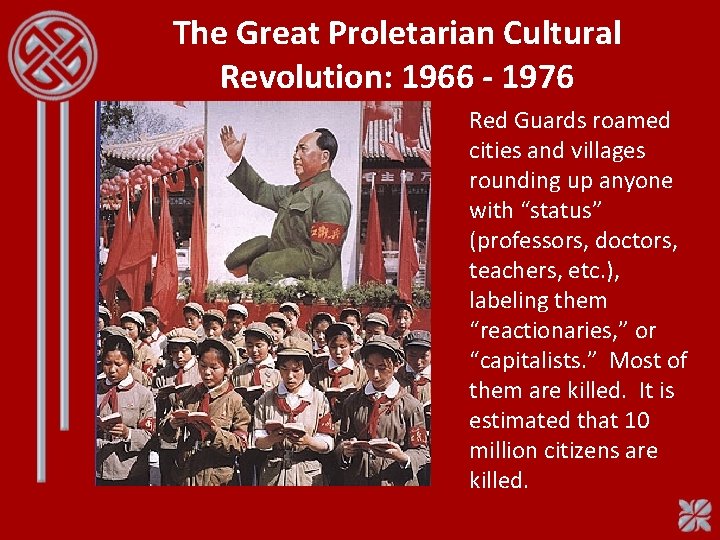 The Great Proletarian Cultural Revolution: 1966 - 1976 Red Guards roamed cities and villages