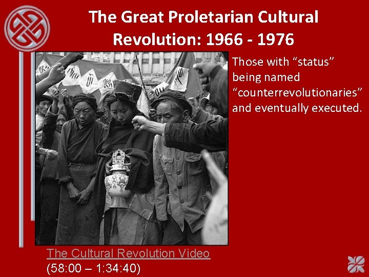 The Great Proletarian Cultural Revolution: 1966 - 1976 Those with “status” being named “counterrevolutionaries”