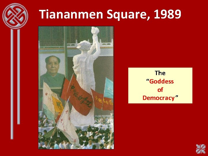 Tiananmen Square, 1989 The “Goddess of Democracy ” 