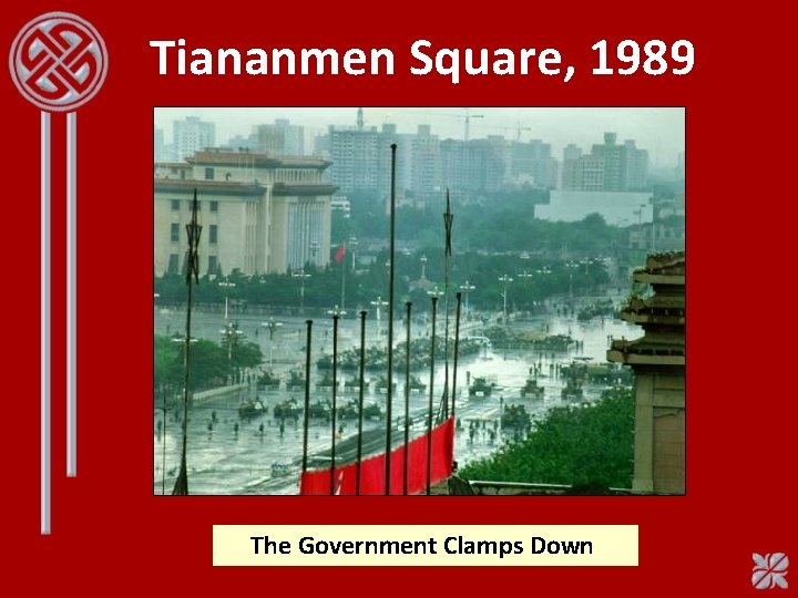 Tiananmen Square, 1989 The Government Clamps Down 