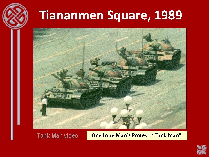 Tiananmen Square, 1989 Tank Man video One Lone Man’s Protest: “Tank Man” 