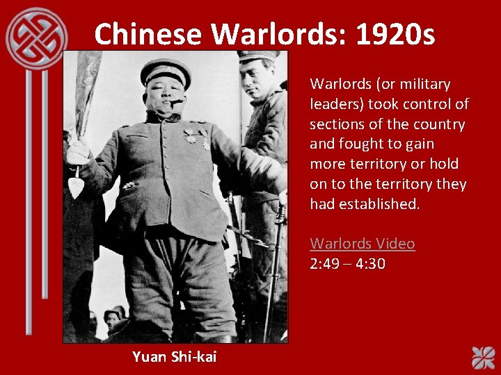 Chinese Warlords: 1920 s Warlords (or military leaders) took control of sections of the