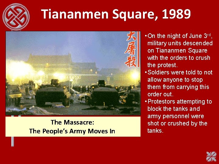 Tiananmen Square, 1989 The Massacre: The People’s Army Moves In • On the night
