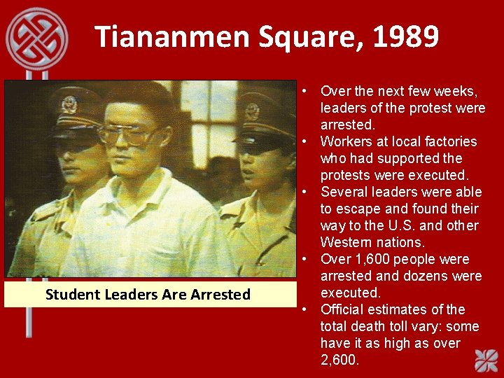Tiananmen Square, 1989 Student Leaders Are Arrested • Over the next few weeks, leaders