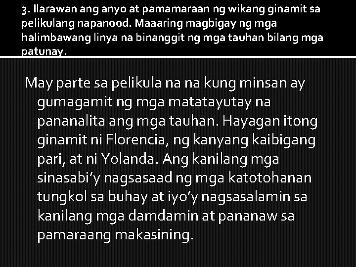 3. Ilarawan ang anyo at pamamaraan ng wikang ginamit sa pelikulang napanood. Maaaring magbigay 3. Ilarawan ang anyo at pamamaraan ng wikang ginamit sa pelikulang napanood. Maaaring magbigay