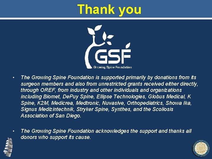 Thank you • The Growing Spine Foundation is supported primarily by donations from its