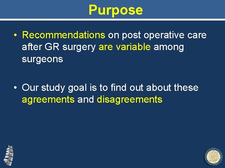 Purpose • Recommendations on post operative care after GR surgery are variable among surgeons