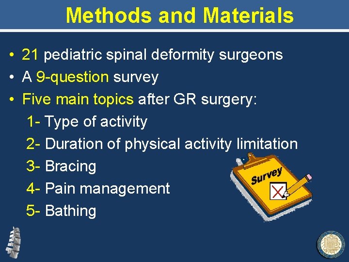 Methods and Materials • 21 pediatric spinal deformity surgeons • A 9 -question survey