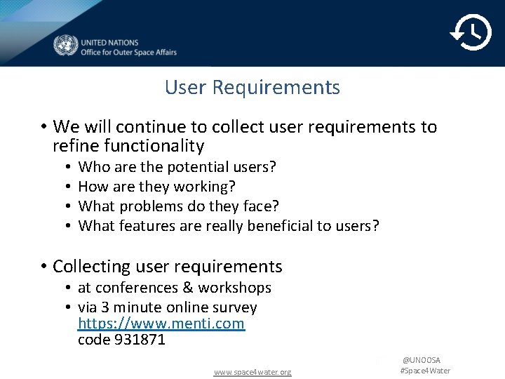 User Requirements • We will continue to collect user requirements to refine functionality •