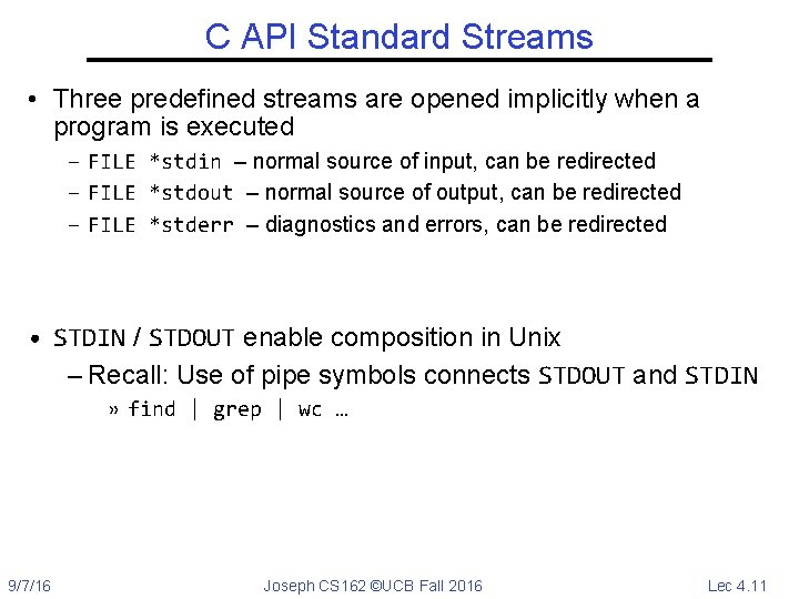 C API Standard Streams • Three predefined streams are opened implicitly when a program