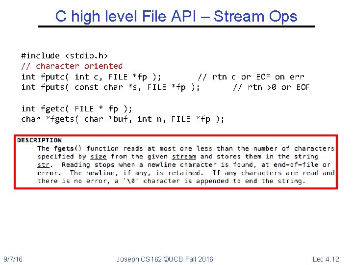 C high level File API – Stream Ops #include <stdio. h> // character oriented