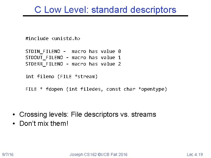C Low Level: standard descriptors #include <unistd. h> STDIN_FILENO - macro has value 0