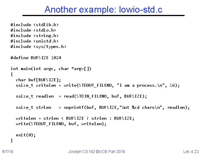 Another example: lowio-std. c #include #include <stdlib. h> <stdio. h> <string. h> <unistd. h>