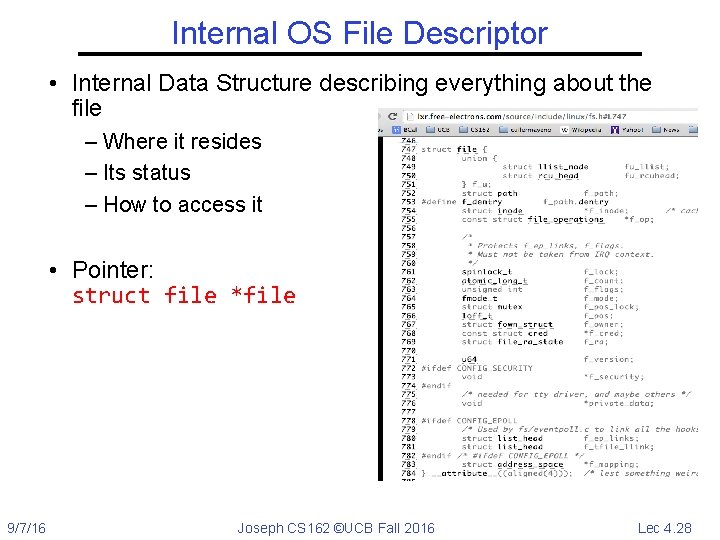 Internal OS File Descriptor • Internal Data Structure describing everything about the file –