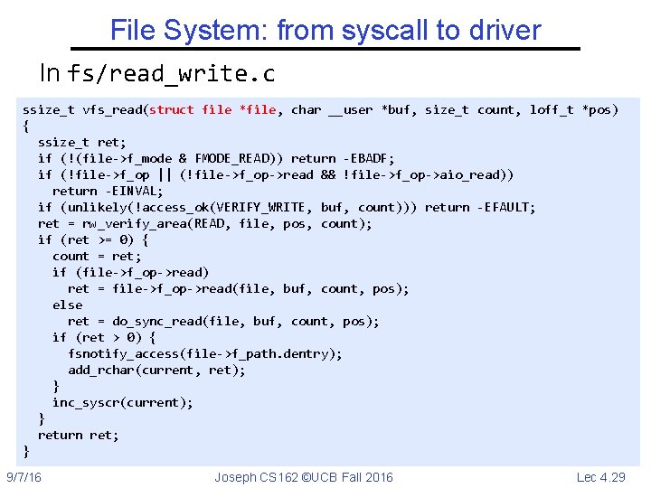 File System: from syscall to driver In fs/read_write. c ssize_t vfs_read(struct file *file, char