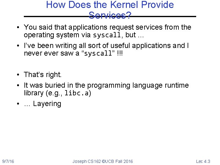 How Does the Kernel Provide Services? • You said that applications request services from