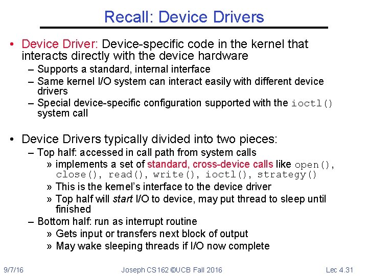 Recall: Device Drivers • Device Driver: Device-specific code in the kernel that interacts directly