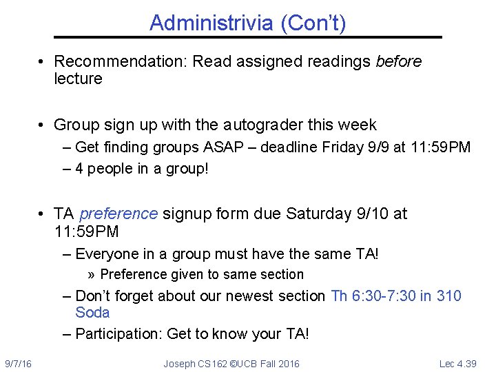 Administrivia (Con’t) • Recommendation: Read assigned readings before lecture • Group sign up with