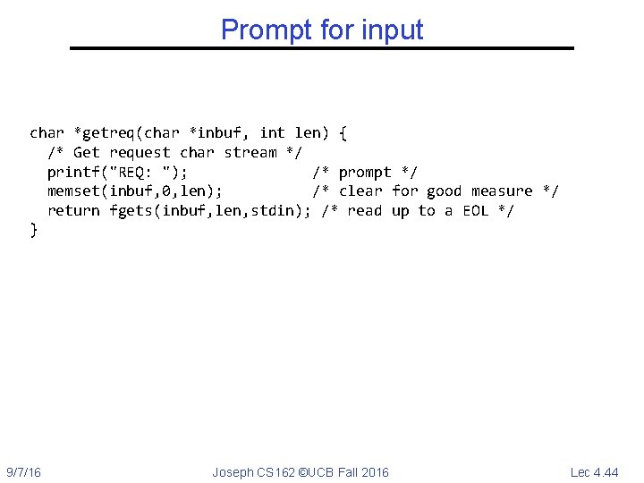 Prompt for input char *getreq(char *inbuf, int len) { /* Get request char stream