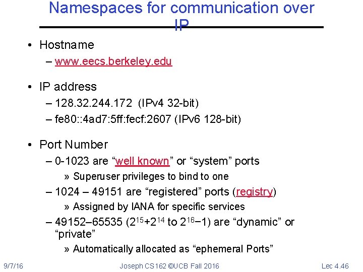 Namespaces for communication over IP • Hostname – www. eecs. berkeley. edu • IP